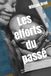 Les efforts du passé: Le passé n'est jamais mort. Il n'est même pas passé.