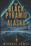 The Black Pyramid of Alaska: Research Grounded Revised Edition