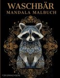 Waschbär Mandala Malbuch: Waschbär Ausmalbuch mit Mandala-Motiven für Erwachsene