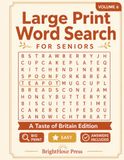 Large Print Word Search for Seniors: A Taste of Britain Edition - 100 Easy, Relaxing Large Print Puzzles with Big, Clear Letters (Volume 6)