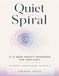 Quiet the Spiral: A 12-Week Anxiety Workbook for Teen Girls