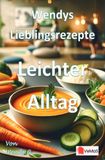 Wendys 9783565184026 Wendys Lieblingsrezepte - Leichter Alltag: Leichte Alltagsküche mit klaren Rezepten