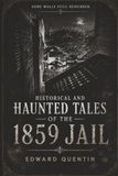 Historical and Haunted Tales of the 1859 Jail