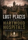 Lost Hartwood Lost Places I Hartwood Hospitals: Leere Flure und überwucherte Anlagen