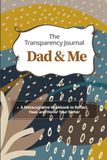 The Transparency Journal Dad&Me: A Metacognitive Workbook to Reflect, Heal, and Honor Your Father