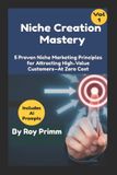 Niche Independently Published Niche Creation Mastery- Niche Creaion Mastery Paperback
