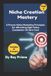 Niche Independently Published Niche Creation Mastery- Niche Creaion Mastery Paperback