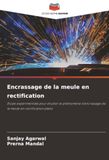 Encrassage de la meule en rectification: Étude expérimentale pour étudier le phénomène d'encrassage de la meule en rectification plane