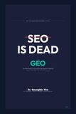 SEO Is Dead: GEO, The New Rules of Survival in the Age of AI Search