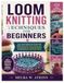 LOOM KNITTING TECHNIQUES FOR BEGINNERS