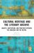 Cultural Routledge Cultural Heritage and the Literary Archive: Objects, Institutions, and Practices between the Analogue and the Digital