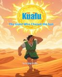 Kuafu: The Giant Who Chased the Sun: Ancient Chinese Mythology Picture Book for Kids