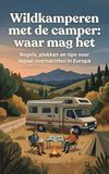 Wildkamperen met de camper: waar mag het: Regels, plekken en tips voor legaal overnachten in Europa