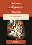IL GRANDE LIBRO DELLA PALESTRA MENTALE PER ANZIANI