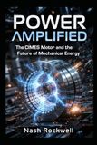 Power CIMES Power Amplified: The Motor and the Future of Mechanical Energy