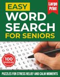 Easy Word Search for Seniors: Large Print Relaxing Puzzles for Stress Relief and Calm Moments (100 Puzzles)