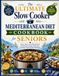 The Ultimate Slow Cooker Mediterranean Diet Cookbook for Seniors