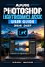 ADOBE PHOTOSHOP LIGHTROOM CLASSIC USER GUIDE 2026-2027