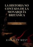 La Historia No Contada de la Monarquía Británica