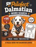 The Pawfect Dalmatian Word Search: 100+ Large-Print Puzzles for Adults, Seniors & Teens | Relaxing Dalmatian Word Search Book for Dog Lovers with Solutions