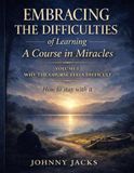 Embracing the Difficulties: of Learning A Course in Miracles