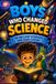 BOYS WHO CHANGED SCIENCE: 10 Brilliant Scientists Who Made History