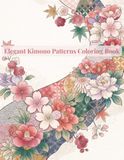 Elegant Kimono Patterns Coloring Book: Traditional Japanese Floral and Geometric Patterns to Color