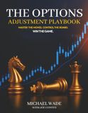 The Options Adjustment Playbook: Master the Moves. Control the Board. Win the Game!