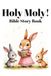 Holy Moly!: Bible Story Book