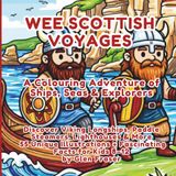Wee Scottish Voyages: A Colouring Adventure of Ships, Seas & Explorers