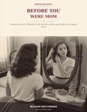 Before You Were Mom: Before You Were Mom: Memories of Your Childhood, Youth and Life to Share and Preserve Our Family Story