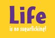 Grafisch werkplaats Bevalt mij Life is no sugarlecking magneet, metaal, uni, 9 x 6,5 cm