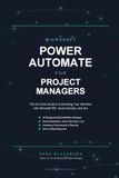 Microsoft Power Automate for Project Managers: The No-Code Guide to Automating Your Workflow with Microsoft 365, Azure DevOps, and Jira
