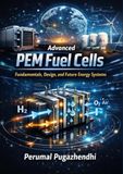 Advanced PEM Fuel Cells: Fundamentals, Design, and Future Energy Systems