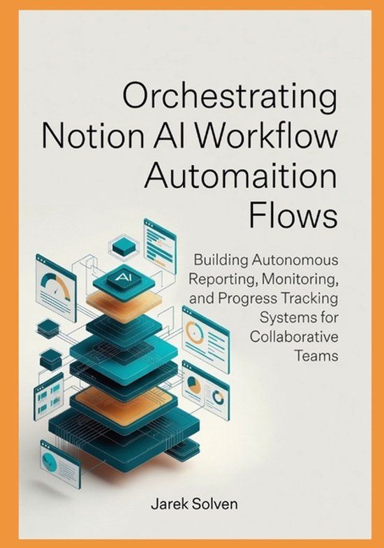 Orchestrating Intelligent Automation and AI Systems Engineering- Orchestrating Notion AI Workflow Automation Flows