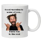Good Fantasie Good morning to some people - F * K you to the rest - Fantasie keramische mok koffie thee mok - ideaal voor Valentijnsdag, Pasen, zomer, verjaardag, Kerstmis, verjaardagscadeau