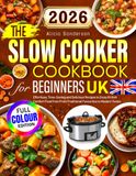 The Slow Cooker Cookbook for Beginners UK