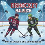 Eishockey Malbuch Für Teenager und Erwachsene: 40 Ausmalbilder mit Puck, Schläger und Tor - abwechslungsreiche Wintersport-Motive für Eishockey-Fans und Sportbegeisterte