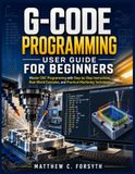 G-Code Programming User Guide for Beginners