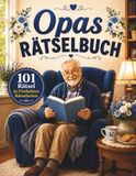Opas Rätselbuch: 101 Rätsel in 5 beliebten Rätselarten, Großdruck