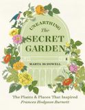 Unearthing Timber Press Unearthing the Secret Garden: The Plants and Places That Inspired Frances Hodgson Burnett Hardcover