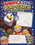 America 250 Word Search for Kids Ages 6–12: With 100 Fun Big Print Puzzles About USA History, Symbols, Landmarks, Presidents and Patriotic Celebrations for Boys & Girls