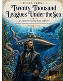 Twenty Thousand Leagues Under the Sea: A Literary Coloring Book