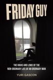 Friday Libri GmbH Friday Guy: The Highs and Lows of the Non-ordinary Life of an Ordinary Man Paperback
