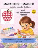 Marathi Dot Marker Activity book for Toddlers Ages 2-4: Learn Marathi Fruits & Vegetables