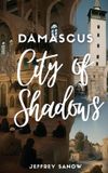 Damascus Libri GmbH Damascus City of Shadows