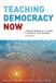 Teaching Teachers' College Press Research and Practice in Social Studies Series- Teaching Democracy Now Hardcover
