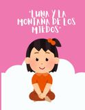Luna y la montaña de los miedos: Aprende a no rendirte mientras coloreas +6 años