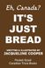 It's Just Bread: A Canadian Trivia Book About Sourdough and the Weird Stuff People Do With Flour