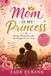 Mom Heartfelt Memories - Mom Is My Princess
